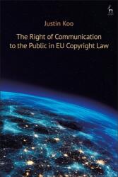 The Right of Communication to the Public in EU Copyright Law (ISBN: 9781509920655)