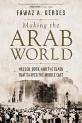 Making the Arab World - Fawaz A. Gerges (ISBN: 9780691196466)