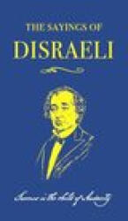 The Sayings of Benjamin Disraeli (ISBN: 9780715653869)