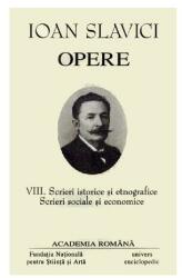 Ioan Slavici. Opere (Vol. VIII) Scrieri istorice și etnografice. Scrieri sociale și economice (ISBN: 9786065550490)