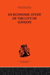 An Economic Study of the City of London (ISBN: 9780415313483)