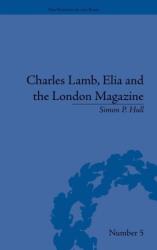 Charles Lamb, Elia and the London Magazine (ISBN: 9781851966615)