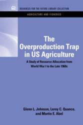 The Overproduction Trap in U. S. Agriculture (ISBN: 9781617260148)