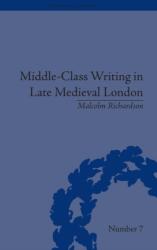 Middle-Class Writing in Late Medieval London (ISBN: 9781848930322)