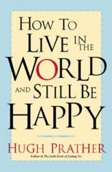 How to Live in the World and Still Be Happy (ISBN: 9781573248181)
