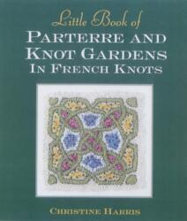 Little Book of Parterre & Knot Gardens in French Knots (ISBN: 9781863512824)