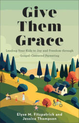 Give Them Grace - Jessica Thompson (ISBN: 9780800746179)