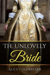 The Unlovely Bride - Alice Coldbreath (ISBN: 9781916736078)