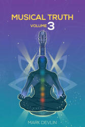 Musical Truth Volume 3 - Mark Devlin (ISBN: 9781913438555)