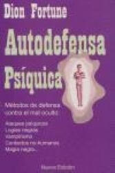 Autodefensa psíquica : métodos de defensa contra el mal oculto - Dion Fortune, Juan José Alonso Rey (ISBN: 9788495593146)