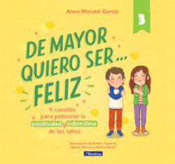 DE MAYOR QUIERO SER. . . FELIZ 3 | MORATO GARCIA, ANNA (2024)