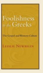 Foolishness to the Greeks: The Gospel and Western Culture (ISBN: 9780802801760)