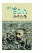 Jules Verne. Paradoxurile unui mit - Lucian Boia (ISBN: 9789735047108)