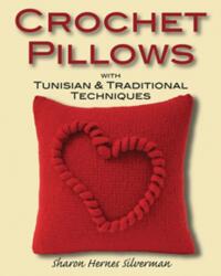 Crochet Pillows with Tunisian and Traditional Techniques (ISBN: 9780811706469)