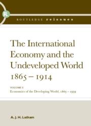 The International Economy and the Undeveloped World 1865-1914 (ISBN: 9780415392662)