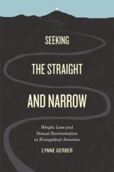 Seeking the Straight and Narrow (ISBN: 9780226288116)