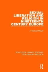 Sexual Liberation and Religion in Nineteenth Century Europe (ISBN: 9781138084605)