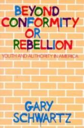 Beyond Conformity or Rebellion (ISBN: 9780226742069)