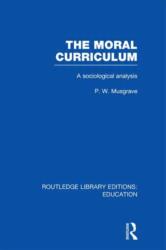 The Moral Curriculum (ISBN: 9780415670111)