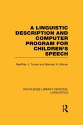 A Linguistic Description and Computer Program for Children's Speech (ISBN: 9780415724029)
