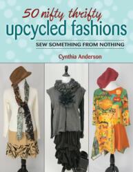 50 Nifty Thrifty Upcycled Fashions (ISBN: 9780811714709)