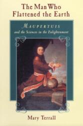 The Man Who Flattened the Earth (ISBN: 9780226793603)
