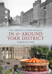 In & Around York District Through Time (ISBN: 9781445602158)