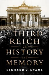 The Third Reich in History and Memory - Richard J. Evans (ISBN: 9780190228392)