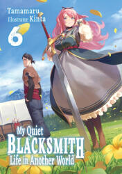 My Quiet Blacksmith Life in Another World: Volume 6 (ISBN: 9781718345195)