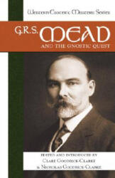 G. R. S. Mead and the Gnostic Quest - Nicholas Goodrick-Clarke (ISBN: 9781556435720)