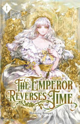 The Emperor Reverses Time - Blooming Bouquet (ISBN: 9781959742364)