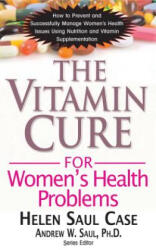 Vitamin Cure for Women's Health Problems - Helen Saul Case (ISBN: 9781591202745)