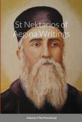 St Nektarios of Aegina Writings Volume 4 The Priesthood - Anna Skoubourdis, Monaxi Agapi (ISBN: 9781716444494)