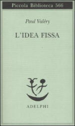 L'idea fissa - Paul Valéry, V. Magrelli (ISBN: 9788845922473)