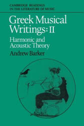Greek Musical Writings: Volume 2, Harmonic and Acoustic Theory - Andrew Barker (ISBN: 9780521616973)