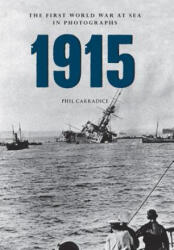 1915 The First World War at Sea in Photographs - Phil Carradice (ISBN: 9781445622378)