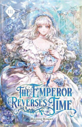 The Emperor Reverses Time - Blooming Bouquet (ISBN: 9781959742685)