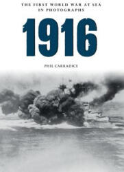 1916 The First World War at Sea in Photographs - Phil Carradice (ISBN: 9781445622422)
