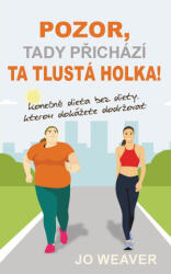 Pozor, tady prichazi ta tlusta holka! (ISBN: 9781915548245)