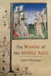 Waning of the Middle Ages - Johan Huizinga (ISBN: 9781614279433)