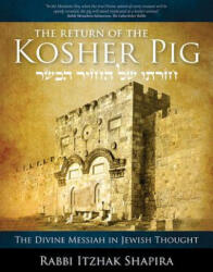 The Return of the Kosher Pig: The Divine Messiah in Jewish Thought - Itzhak Shapira (ISBN: 9781936716456)
