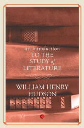 Introduction to the Study of Literature - William Henry Hudson (ISBN: 9788129135971)