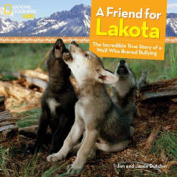Friend for Lakota - Jim Dutcher, Jamie Dutcher (ISBN: 9781426320828)