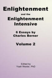 Enlightenment and the Enlightenment Intensive: Volume 2 - Charles Berner, Yoah Wexler Phd (ISBN: 9781492263289)