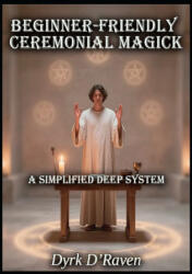 Beginner-Friendly Ceremonial Magick - Dyrk D'Raven, Raymond Hurn (2026)