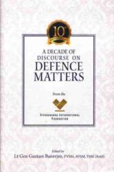 A Decade of Discourse on Defence Matters from the VIF (ISBN: 9788194465959)
