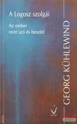Georg Kühlewind - A Logosz szolgái (ISBN: 9789638730961)