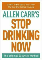 Stop Drinking Now (without CD) - Allen Carr (2015)