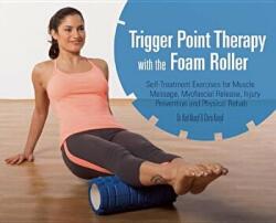 Trigger Point Therapy With The Foam Roller - Karl Knopf (2014)