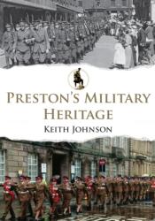 Preston's Military Heritage (ISBN: 9781445684055)
